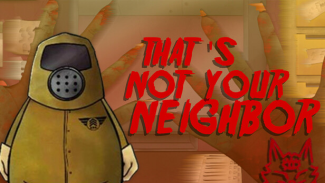 That’s Not Your Neighbor Free Download (v1.2.0.2)